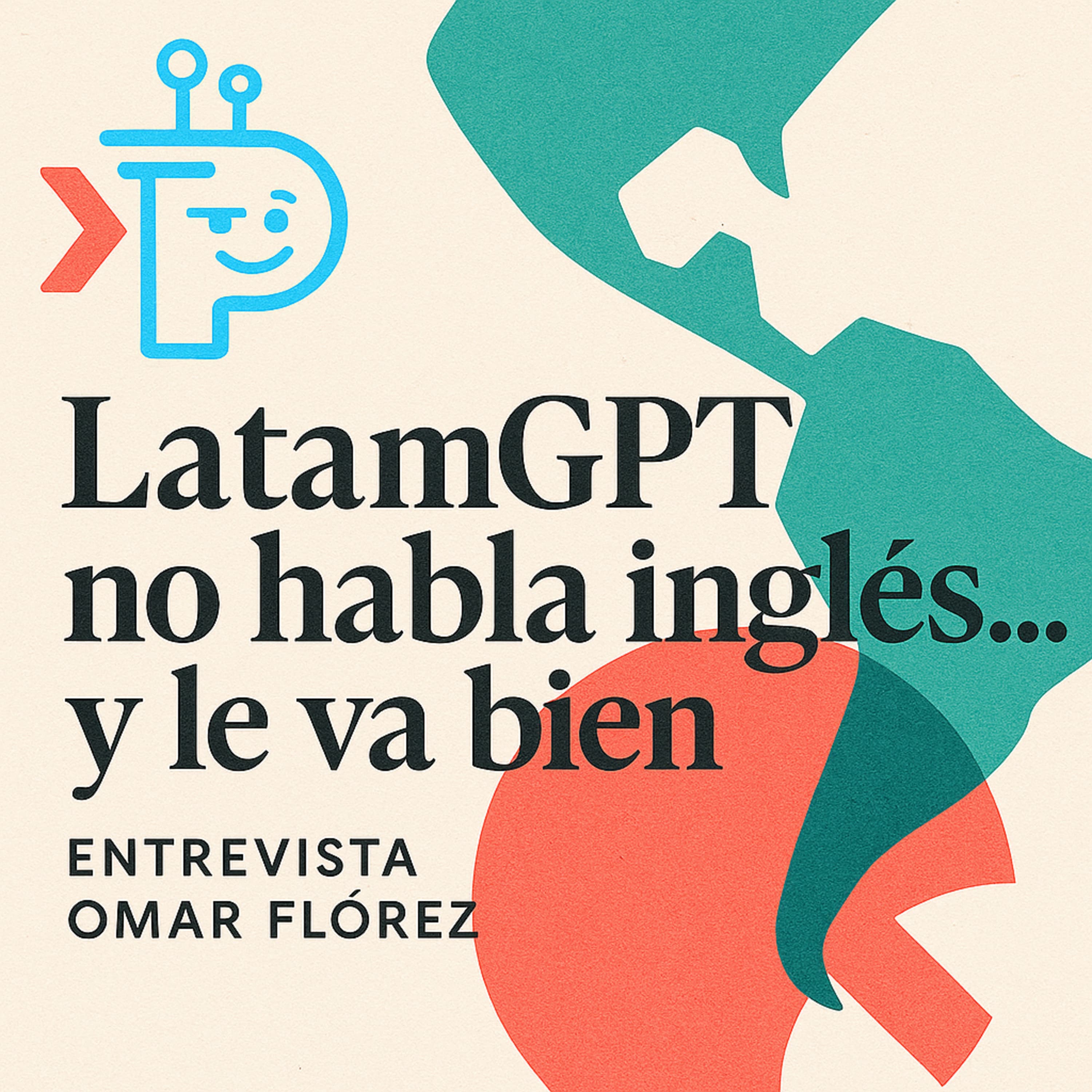 LatamGPT no habla inglés… y le va bien | Entrevista a Omar Flórez