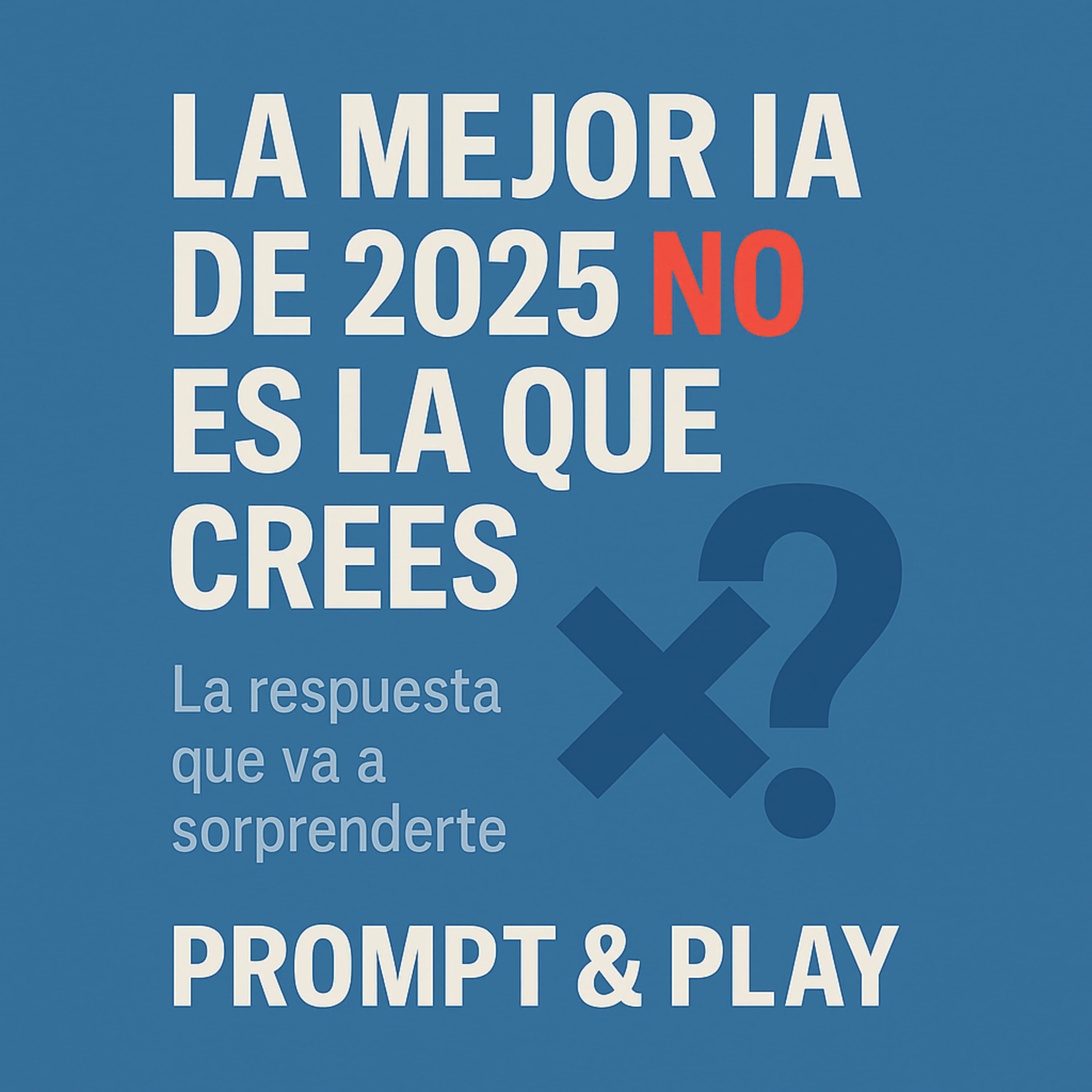 La mejor IA de 2025 no es la que crees
